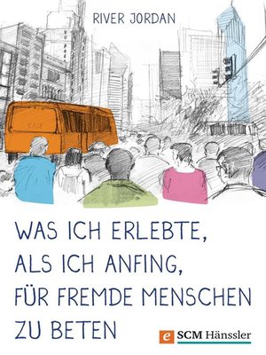 cover image of Was ich erlebte, als ich anfing, für fremde Menschen zu beten